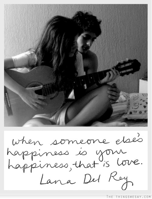 When someone else's happiness is your happiness that is love. - Lana Del Rey